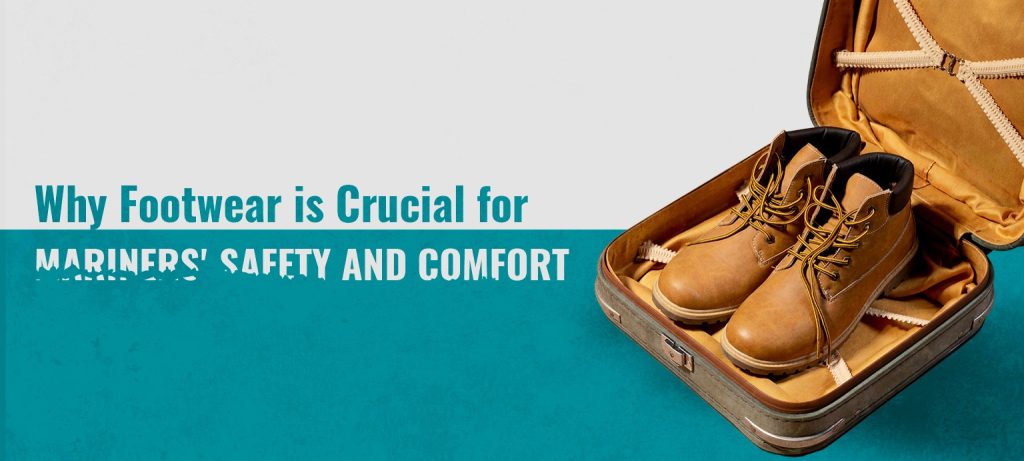 Why Footwear is Crucial for Mariners’ Safety and Comfort